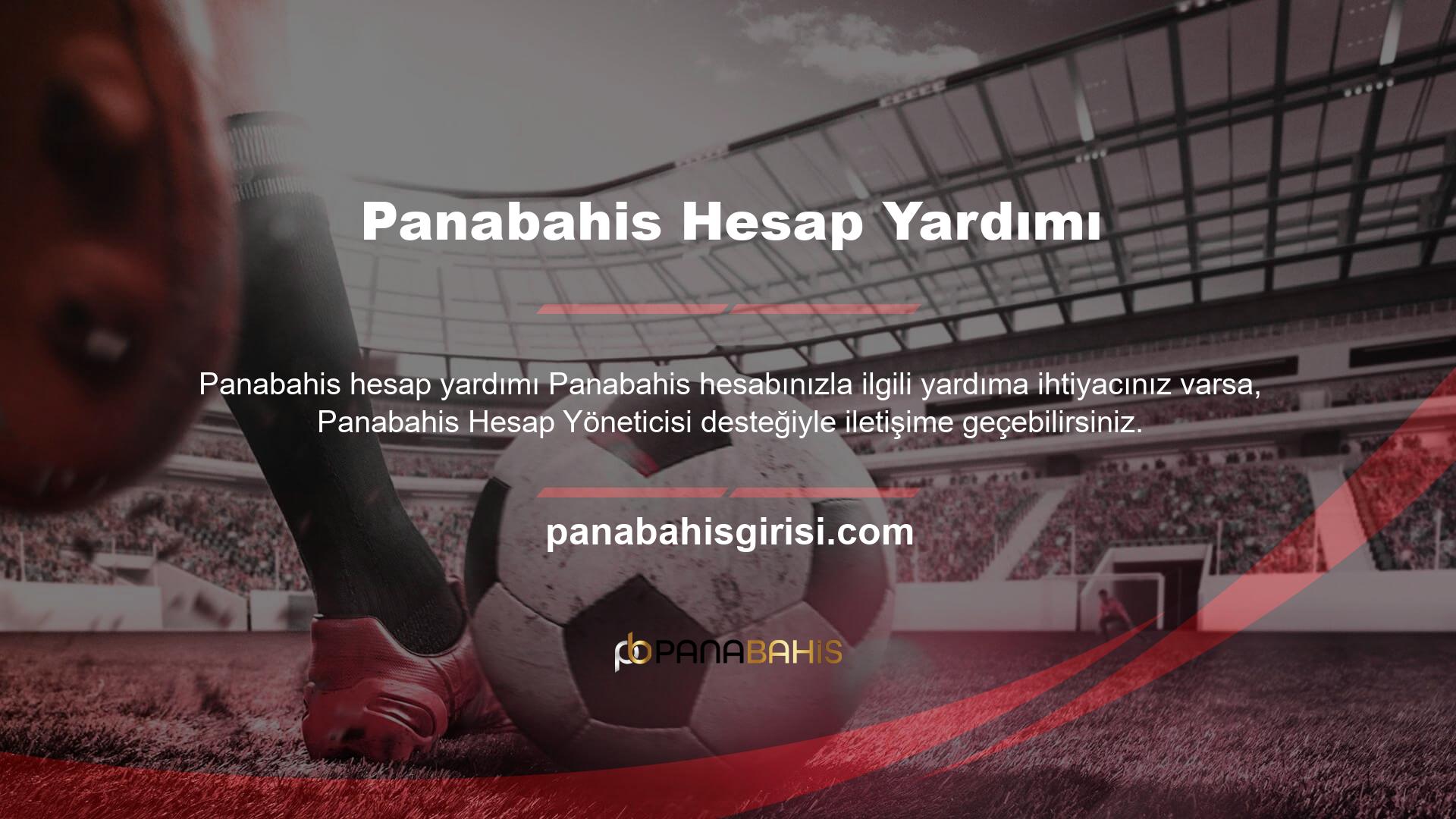 Bir Panabahis hesap yöneticisinden her zaman yardım alabilirsiniz